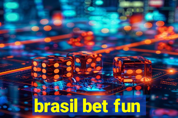 brasil bet fun